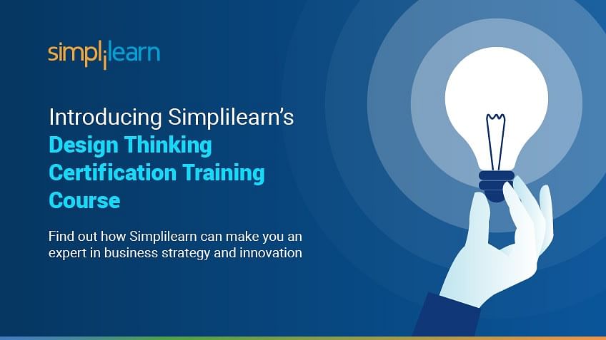 Introducing Simplilearn’s Design Thinking Certification Training Course