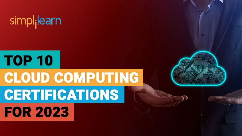 A Complete Guide to the Top 10 Cloud Computing Certifications for 2023
