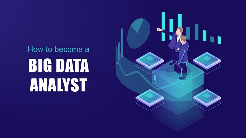How to Become a Big Data Analyst?